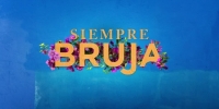 Всегда ведьма / Siempre Bruja (2019) 